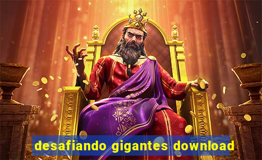 desafiando gigantes download